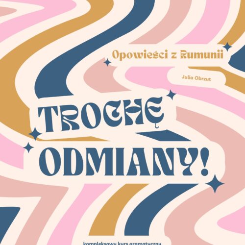 E-book „Trochę odmiany!” – rumuńska gramatyka czas teraźniejszy